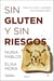 Sin gluten y sin riesgos - Todos los mitos y verdades que necesitas saber