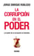 La corrupción en el poder - Y el poder de la corrupción en Colombia