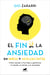 El fin de la ansiedad en niños y adolescentes: Cómo ayudar a tus hijos a gestionar los miedos, el estrés y la ansiedad