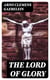 The Lord of Glory - Meditations on the person, the work and glory of our Lord Jesus Christ