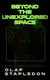 Beyond the Unexplored Space: The Philosophy & Science-Fiction Works of Olaf Stapledon - Star Maker, Last and First Men, Odd John, Sirius, The Flames, A Modern Theory of Ethics…