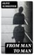 From Man to Man