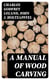 A Manual of Wood Carving