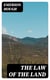 The Law of the Land - Of Miss Lady, Whom It Involved in Mystery, and of John Eddring, Gentleman of the South, Who Read Its Deeper Meaning: A Novel