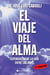 El viaje del alma - Experiencias de la vida entre las vidas