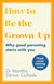 How to Be The Grown-Up - Why Good Parenting Starts with You