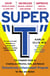 Super "T" - The Complete Guide to Creating an Effective, Safe and Natural Testosterone Enhancement Program for Men and Women