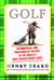 Golf - An Unofficial and Unauthorized History of the World's Most Preposterous Sport