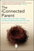 The iConnected Parent - Staying Close to Your Kids in College (and Beyond) While Letting Them Grow Up