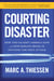 Courting Disaster - How the CIA Kept America Safe and How Barack Obama Is Inviting the Next Attack