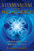 Shamanism for the Age of Science - Awakening the Energy Body