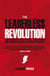 The Leaderless Revolution - How Ordinary People will Take Power and Change Politics in the 21st Century