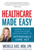 Healthcare Made Easy - Answers to All of Your Healthcare Questions under the Affordable Care Act