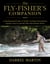 The Fly-Fisher's Companion - A Fundamental Guide to Tackle, Casting, Presentation, Aquatic Insects, and the Flies that Imitate Them