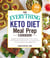 The Everything Keto Diet Meal Prep Cookbook - Includes: Sage Breakfast Sausage, Chicken Tandoori, Philly Cheesesteak–Stuffed Peppers, Lemon Butter Salmon, Cannoli Cheesecake...and Hundreds More!