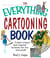 The Everything Cartooning Book - Create Unique And Inspired Cartoons For Fun And Profit
