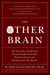 The Other Brain - From Dementia to Schizophrenia, How New Discoveries about the Brain Are Revolutionizing Medicine and Science