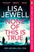 None of This is True - The addictive #1 Sunday Times bestselling psychological thriller, voted CRIME NOVEL OF THE YEAR 2024