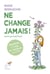 Ne change jamais