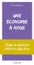 Une économie à nous : réapprendre l'économie pour construire un nouveau système