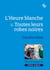 L'heure blanche - toutes leurs robes noires