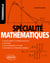Spécialite mathématiques : terminale - cours complet et exemples détaillés, méthodes, entraînement