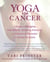 Yoga for Cancer - A Guide to Managing Side Effects, Boosting Immunity, and Improving Recovery for Cancer Survivors