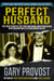 Perfect Husband: The True Story of the Trusting Bride Who Discovered Her Husband Was a Coldblooded Killer
