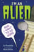 I'm an Alien and I Want to Go Home