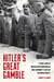 Hitler's Great Gamble - A New Look at German Strategy, Operation Barbarossa, and the Axis Defeat in World War II