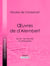 Œuvres de d'Alembert - Sa vie - Ses œuvres - Sa philosophie