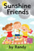 Sunhsine Friends - Childrens Books, #999