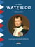 Le Petit Waterloo - Pour découvrir en famille tous les secrets de la bataille de Waterloo !