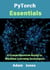 PyTorch Essentials: A Comprehensive Guide to Machine Learning Techniques