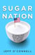 Sugar Nation - The Hidden Truth Behind America's Deadliest Habit and the Simple Way to Beat It