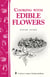 Cooking with Edible Flowers - Storey Country Wisdom Bulletin A-223