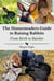 The Homesteader's Guide to Raising Rabbits From Birth to Butcher