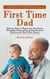 First-time Dad: A No-bs Guide to Surviving and Thriving in Pregnancy (Ultimate Guide to Prepare for Parenthood, Strengthen Relationships, & Gain Emotional Resilience for You & Your Partner)