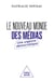 Le Nouveau Monde des médias - Une urgence démocratique