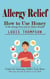 Allergy Relief: How to Use Honey to Be Allergy Free and for Better Health (Unlock the Surprising, Hidden Truth About Why You Are Sick and How to Get Well)
