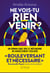 Ne vois-tu rien venir ?