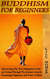 Buddhism for Beginners: Discovering The True Happiness in Life and Going Through The Journey towards Everlasting Happiness and Peace of Mind