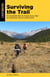 Surviving the Trail - Five Essential Skills to Prepare Every Hiker for Adventure's Most Common Perils