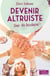 Devenir altruiste, que du bonheur ! - Témoignage