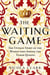 The Waiting Game - The Untold Story of the Women Who Served the Tudor Queens