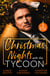 Christmas Nights With The Tycoon - A Christmas Temptation (The Eden Empire) / Greek Tycoon's Mistletoe Proposal / Christmas at the Tycoon's Command