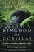 In the Kingdom of Gorillas - The Quest to Save Rwanda's Mountain Gorillas