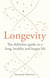 Longevity - The definitive guide to a long, healthy and happy life