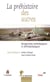 La préhistoire des autres - Perspectives archéologiques et anthropologiques