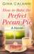 How To Bake The Perfect Pecan Pie